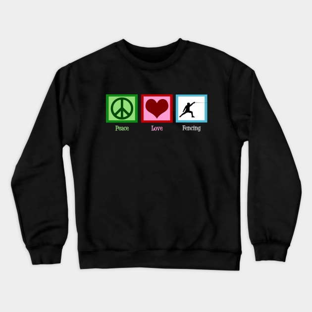 Peace Love Fencing Crewneck Sweatshirt by epiclovedesigns